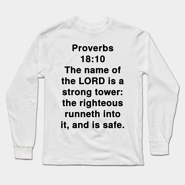 Proverbs 18:10  King James Version (KJV) Bible Verse Typography Long Sleeve T-Shirt by Holy Bible Verses